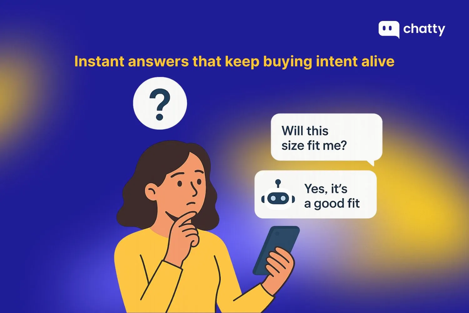 Instant answers that keep buying intent alive