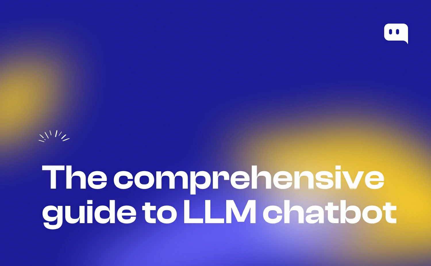 Blog thumbnail with text The comprehensive guide to LLM chatbot and a sparkle icon on blue-yellow gradient background with Chatty logo