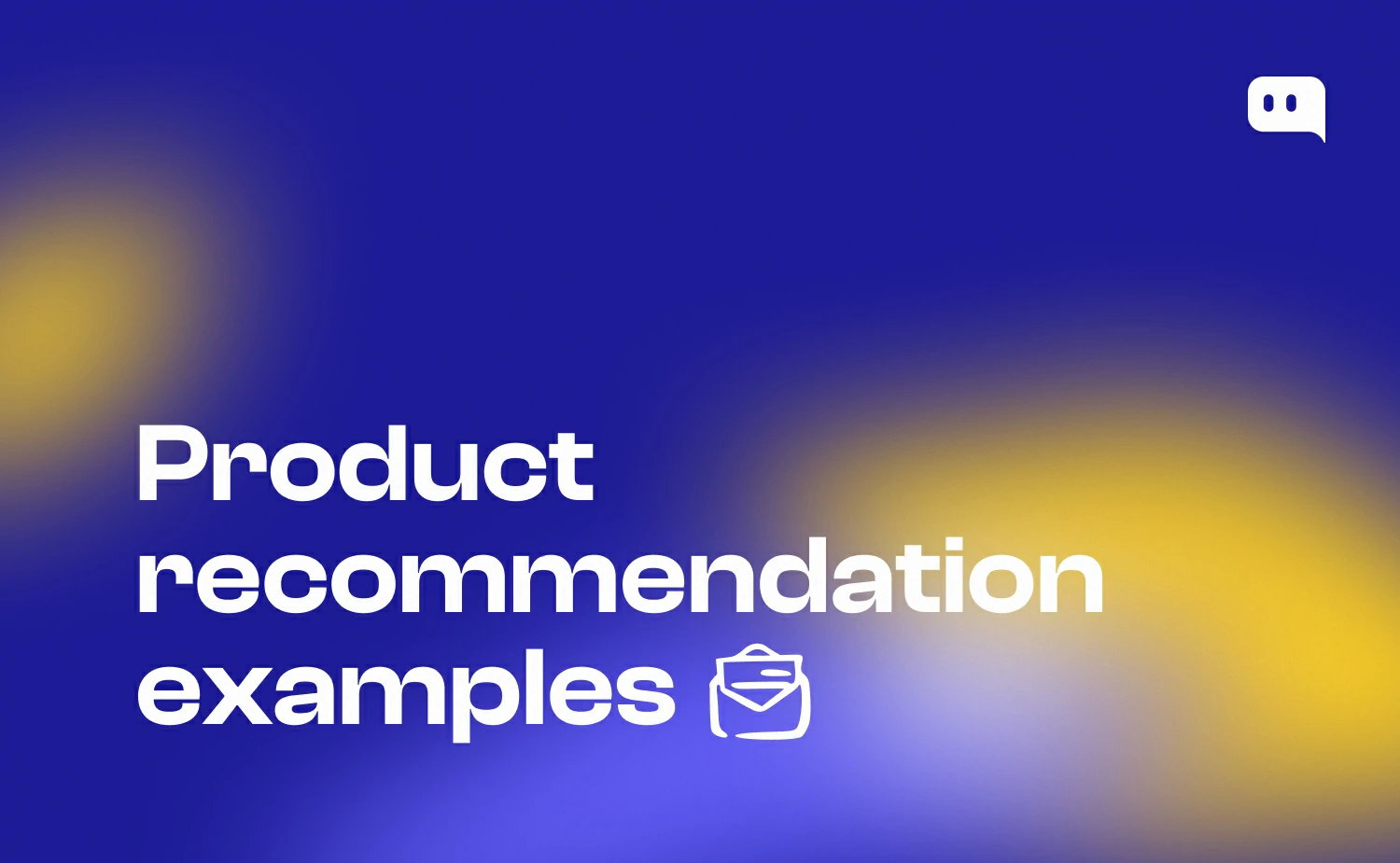 Blog thumbnail with text Product recommendation examples and a shopping bag icon on blue-yellow gradient background with Chatty logo