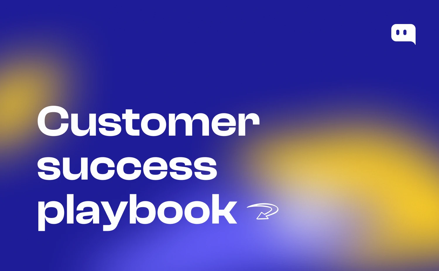Featured image for customer success playbook article with bold white text and arrow icon on Chatty branded blue and yellow gradient background