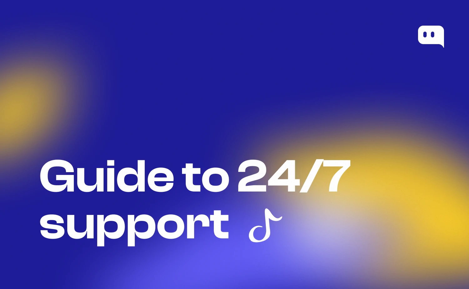 Featured image for guide to 24/7 customer support article with bold white text on Chatty branded blue and yellow gradient background