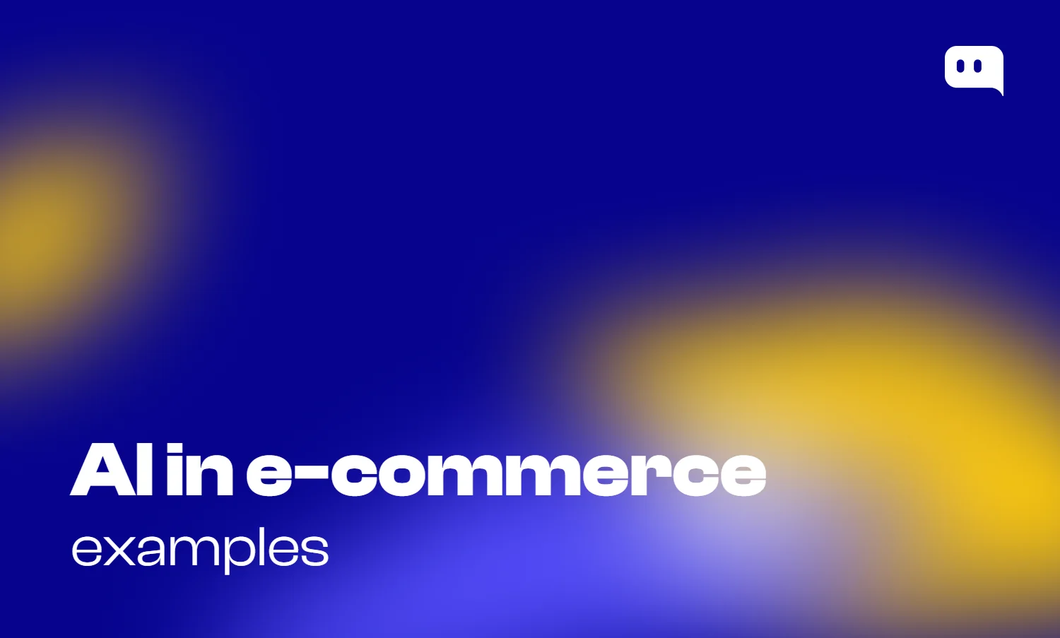 Blog thumbnail with text AI in e-commerce examples on blue-yellow gradient background with Chatty logo
