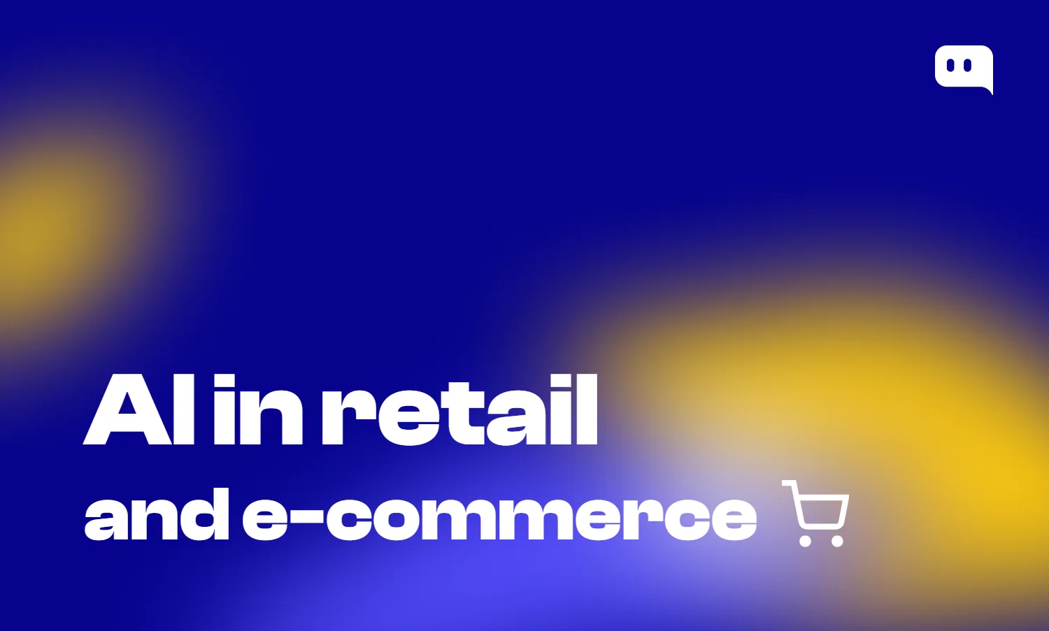 Blog thumbnail with text AI in retail and e-commerce and a shopping cart icon on blue-yellow gradient background with Chatty logo