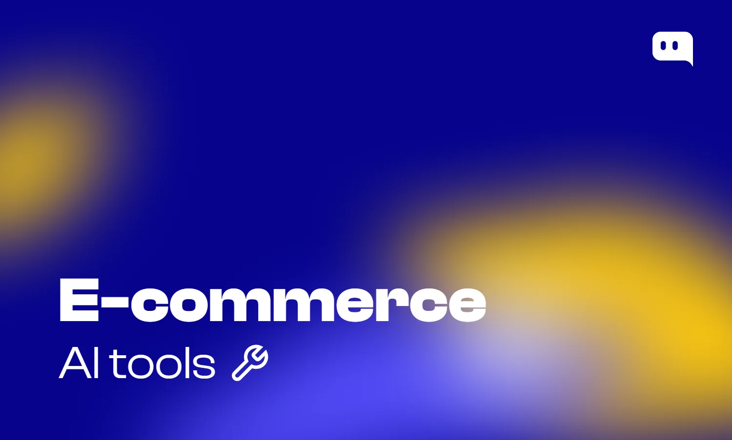 Blog thumbnail with text E-commerce AI tools and a wrench icon on blue-yellow gradient background with Chatty logo