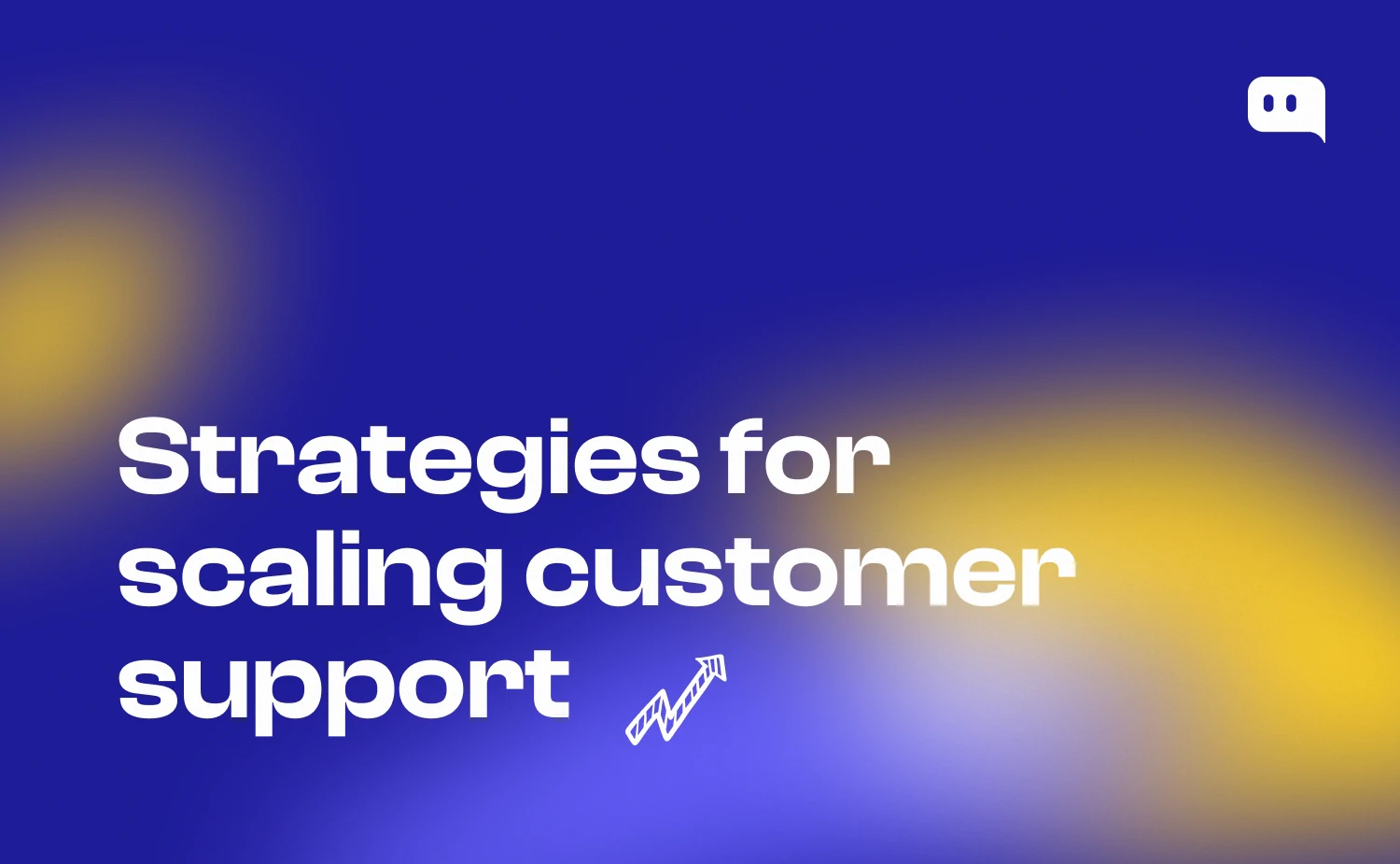 Featured image for strategies for scaling customer support article with bold white text and growth arrow icon on Chatty branded blue and yellow gradient background
