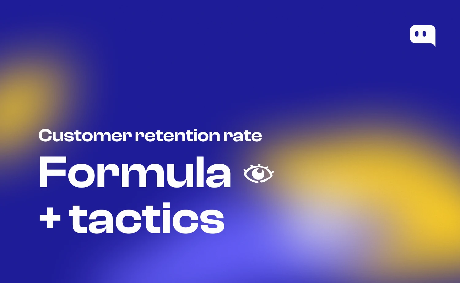Blog thumbnail with text Customer retention rate formula and tactics and an eye icon on blue-yellow gradient background with Chatty logo