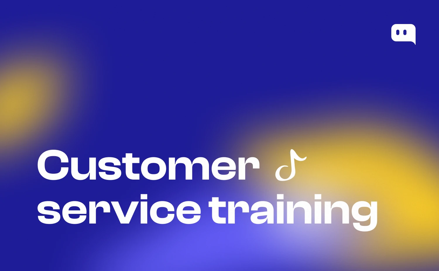 Blog thumbnail with text Customer service training and a music note icon on blue-yellow gradient background with Chatty logo