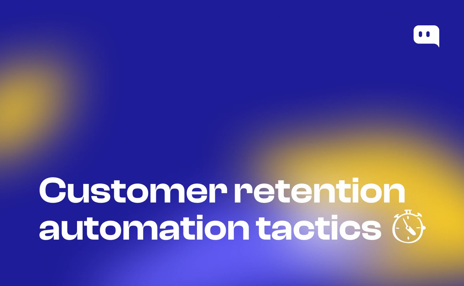 Blog thumbnail with text Customer retention automation tactics and a stopwatch icon on blue-yellow gradient background with Chatty logo
